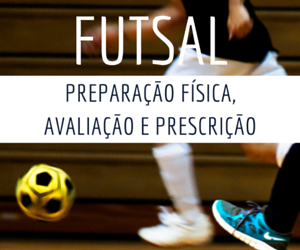 Material: Kit Avaliação e Prescrição - Preparação Física Futsal