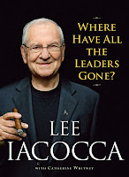 Lee Iacocca - Where have all the leaders gone? Lee Iacocca - Where have all the leaders gone