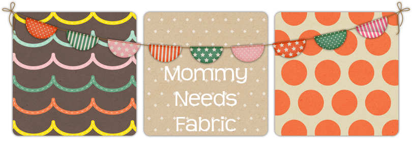Mommy Needs Fabric