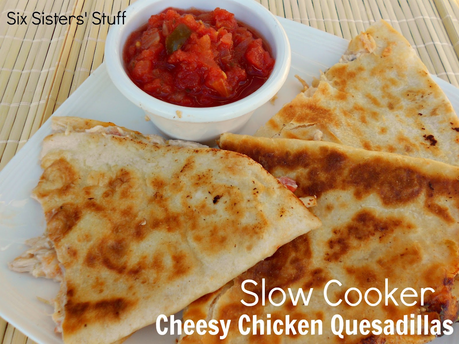Slow Cooker Cheesy Chicken Quesadillas Six Sisters' Stuff