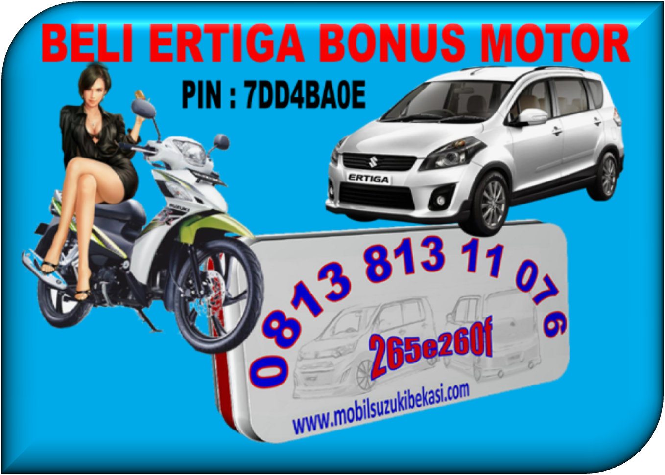 Beli Suzuki Ertiga Bonus Motor Shooter. RIDWAN 0813 813 11 076 / PIN : 265e260f / 7DD4BA0E.www.mobilsuzukibekasi.com Beli Suzuki Ertiga Bonus Motor Shooter. RIDWAN 0813 813 11 076 / PIN : 265e260f / 7DD4BA0E.www.mobilsuzukibekasi.com