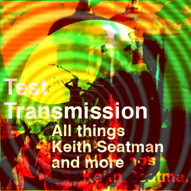 Test Transmission all things Keith Seatman and more