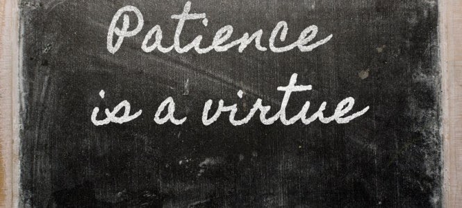 Image result for patience is a virtue