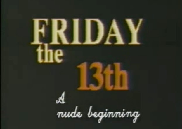 The Bloody Pit of Horror: Friday the 13th: A Nude Beginning ...
