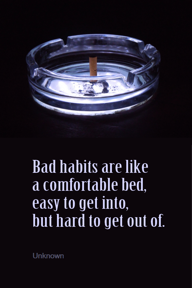 visual quote - image quotation for HABITS - Bad habits are like a comfortable bed, easy to get into, but hard to get out of. - Unknown