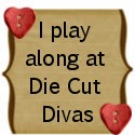 Favorites in Die Cut Divas