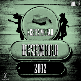 Download: CD Sertanejão Vol.12 - Dezembro 2012 (Os Melhores Lançamentos do Sertanejo Universitário)