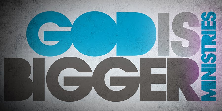 God Is Bigger Ministries