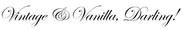 Vintage and Vanilla, Darling!