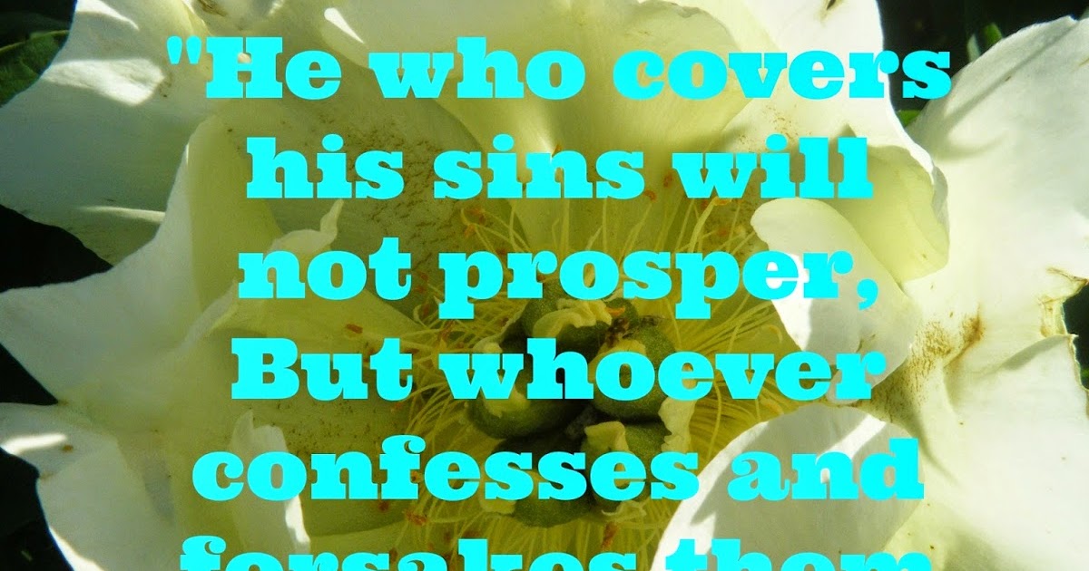 Flowery Blessing "He who covers his sins will not prosper, But whoever