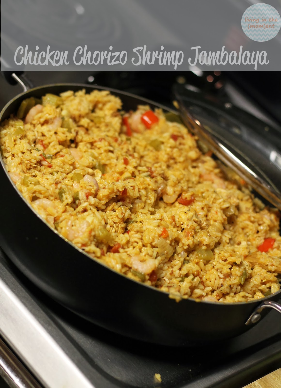 living in the (mom)ent Chicken Chorizo Shrimp Jambalaya