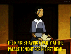 gif of Katara saying 'The king is having a party at the palace tonight for his pet bear.'