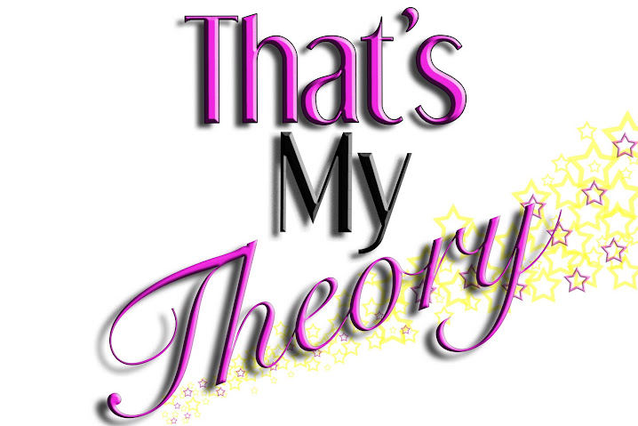 That's My Theory