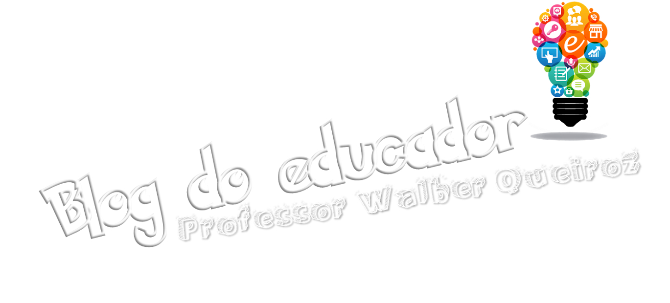Prof.Walber Queiroz -  BLOG DO EDUCADOR 