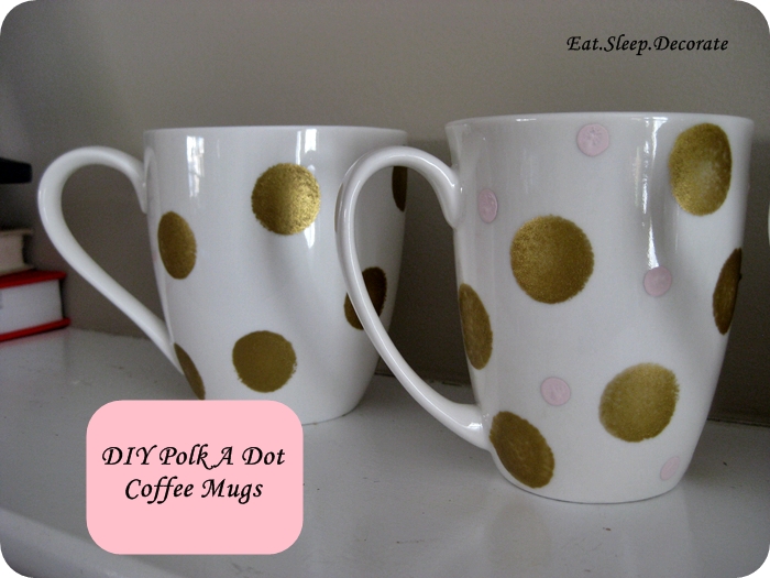 Eat Sleep Decorate Diy Polka Dot Coffee Mugs
