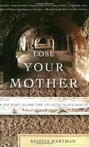 GHANA: Lose Your Mother by Saidiya Hartman / Souvenir Chronicles