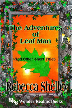 The Adventures of Leaf Man & Other Short Tales by Rebecca Shelley