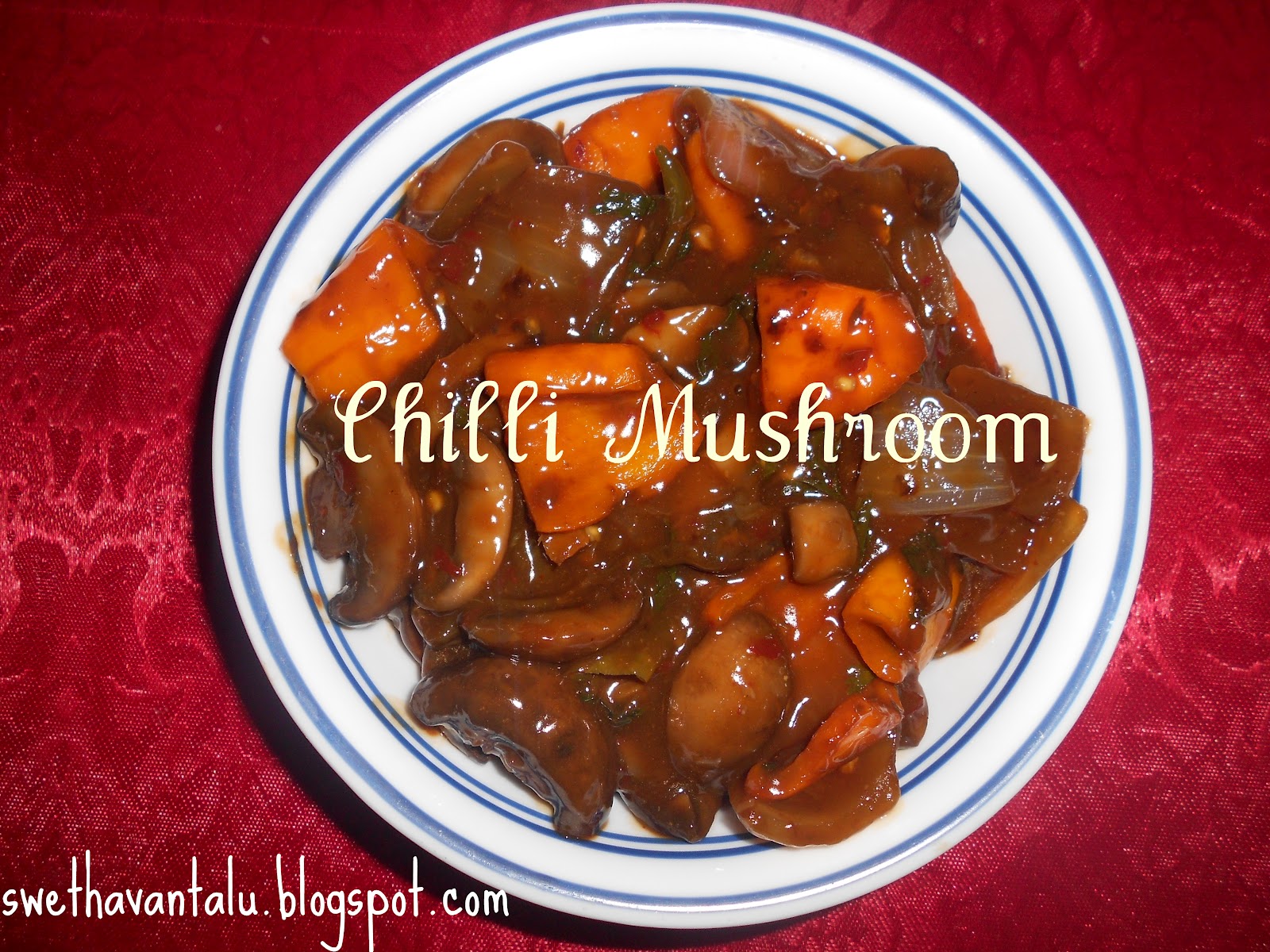 Swetha's Indian Vegetarian Cuisine CHILLI MUSHROOM