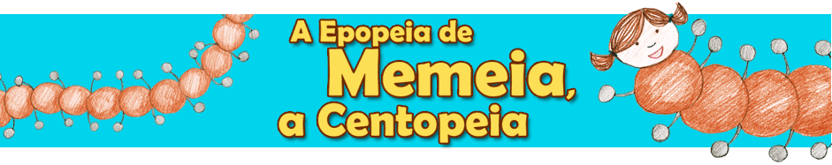 A Epopeia de Memeia, a Centopeia