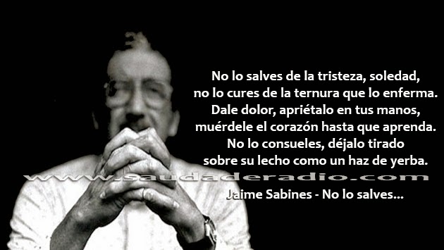 Yo No Lo Se De Cierto Jaime Sabines radio saudade