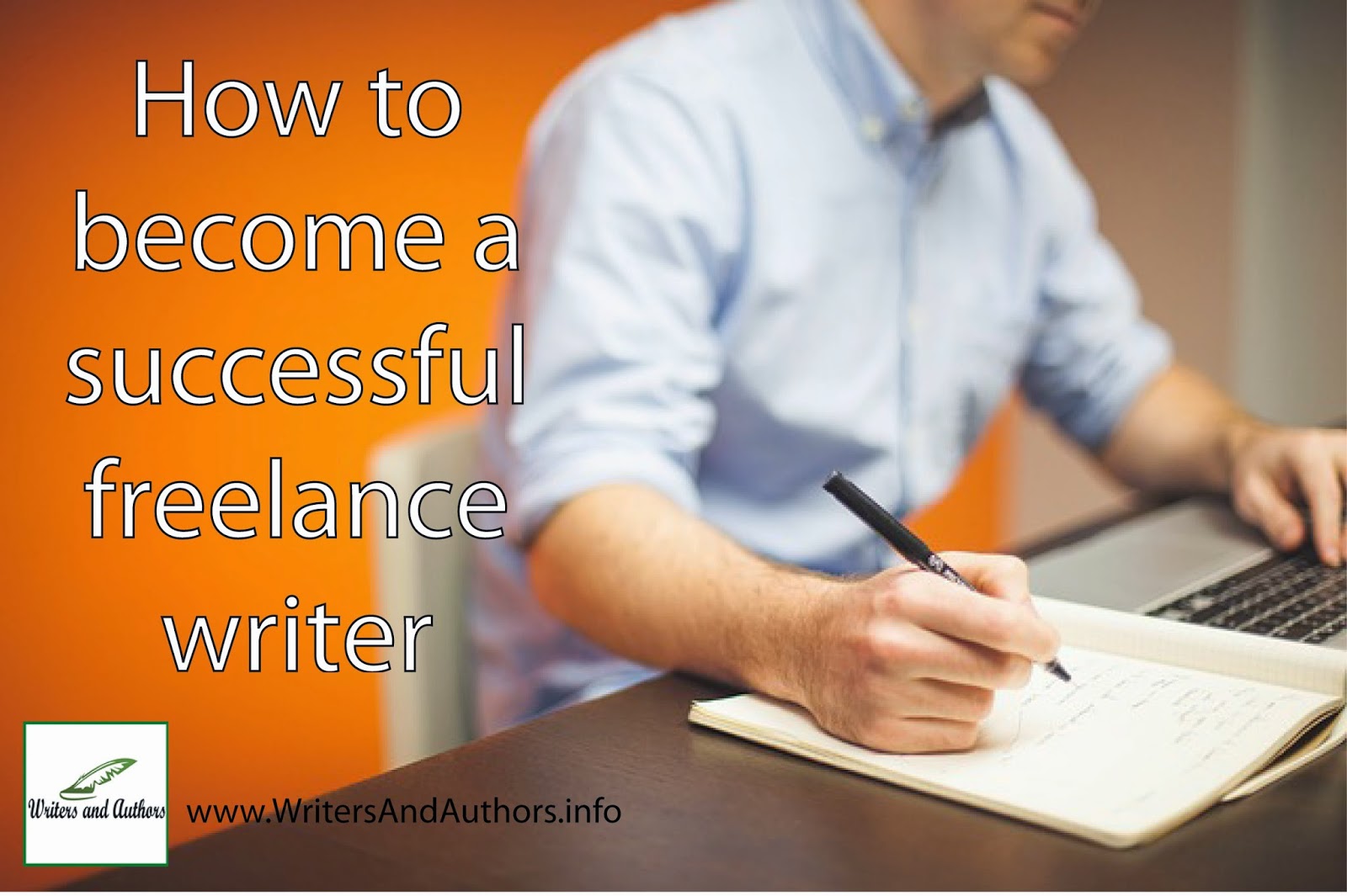 How to become a successful freelance writer, www.WritersAndAuthors.info