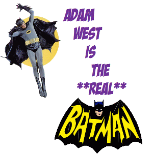 Adam West is the *****Real***** BATMAN