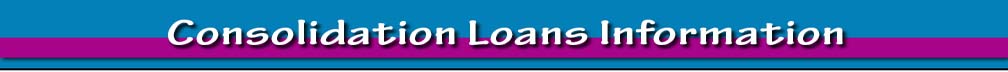 Consolidation Loans Information