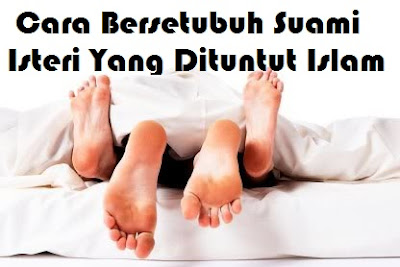 Cara-Cara-Bersetubuh suami isteri ianya sekadar pengetahuan tentang cara yang betul cara ...