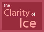 the Clarity of Ice