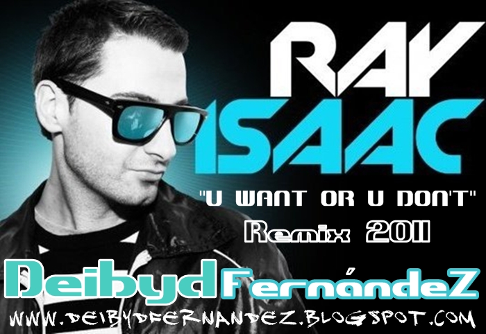 Ray Isaac - U Want Or U Don't (Deibyd FernándeZ Remix)