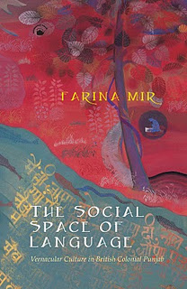 The Social Space of Language: Vernacular Culture in British Colonial Punjab (South Asia Across the Disciplines) Farina Mir