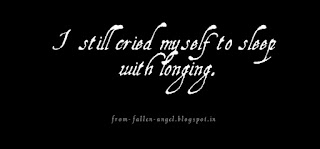  I still cried myself to sleep with longing.