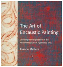 The First Contemporary Book on Encaustic Painting . . .