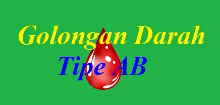 Golongan Darah Tipe AB Golongan Darah Tipe AB