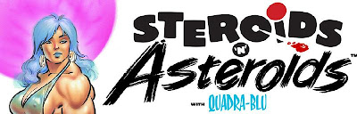 steroids & asteroids with Quadra-Blu