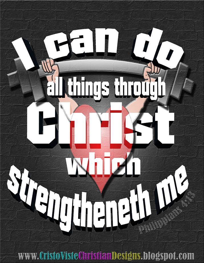 Cristo Viste - Christian Designs: Designs: "I can do all things through