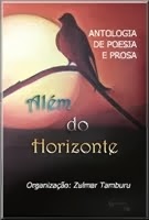 "Além do Horizonte"  Antologia de poemas - Poetas contemporâneos  ORGANIZAÇÃO - ZULMAR TAMBURU