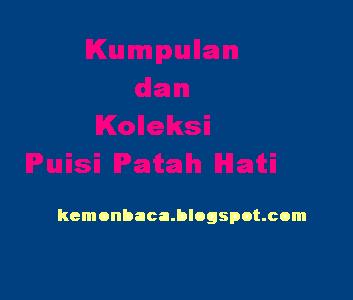 Kumpulan Puisi Patah Hati Sedih