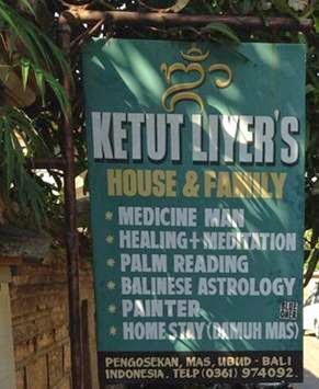 "KETUT LIYER'S HOUSE & FAMILY, MEDICINE MAN, HEALING + MEDITAION, PALM READING, ASTROLOGY BALINESE, PAINTER, HOME STAY (DAMUH MAS)" "KETUT LIYER'S HOUSE & FAMILY, MEDICINE MAN, HEALING + MEDITAION, PALM READING, ASTROLOGY BALINESE, PAINTER, HOME STAY (DAMUH MAS)"