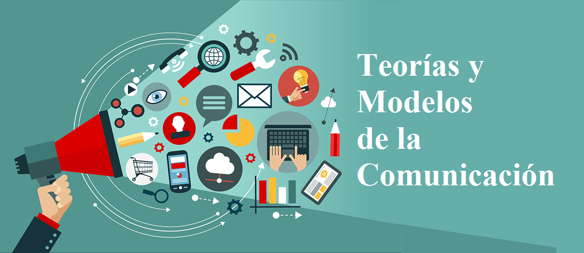 Teorías y Modelos de la Comunicación