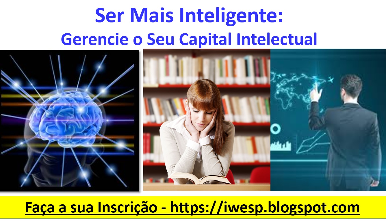 Curso: SER MAIS INTELIGENTE - GERENCIA O SEU CAPITAL INTELECTUAL com o Prof. Luis Cavalcante