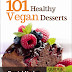101 Healthy Vegan Desserts - Free Kindle Non-Fiction