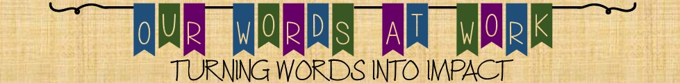Our Words At Work: Turning Words into Impact