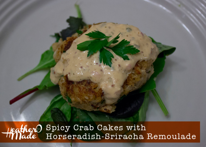 Heather O Made Spicy Crab Cakes with HorseradishSriracha Remoulade