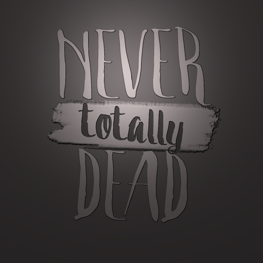 Never Totally Dead