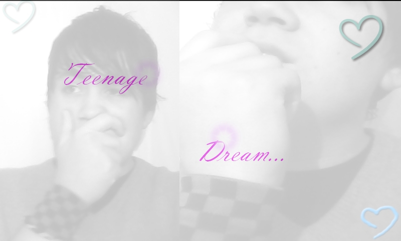 Teenage Dream ♪♫