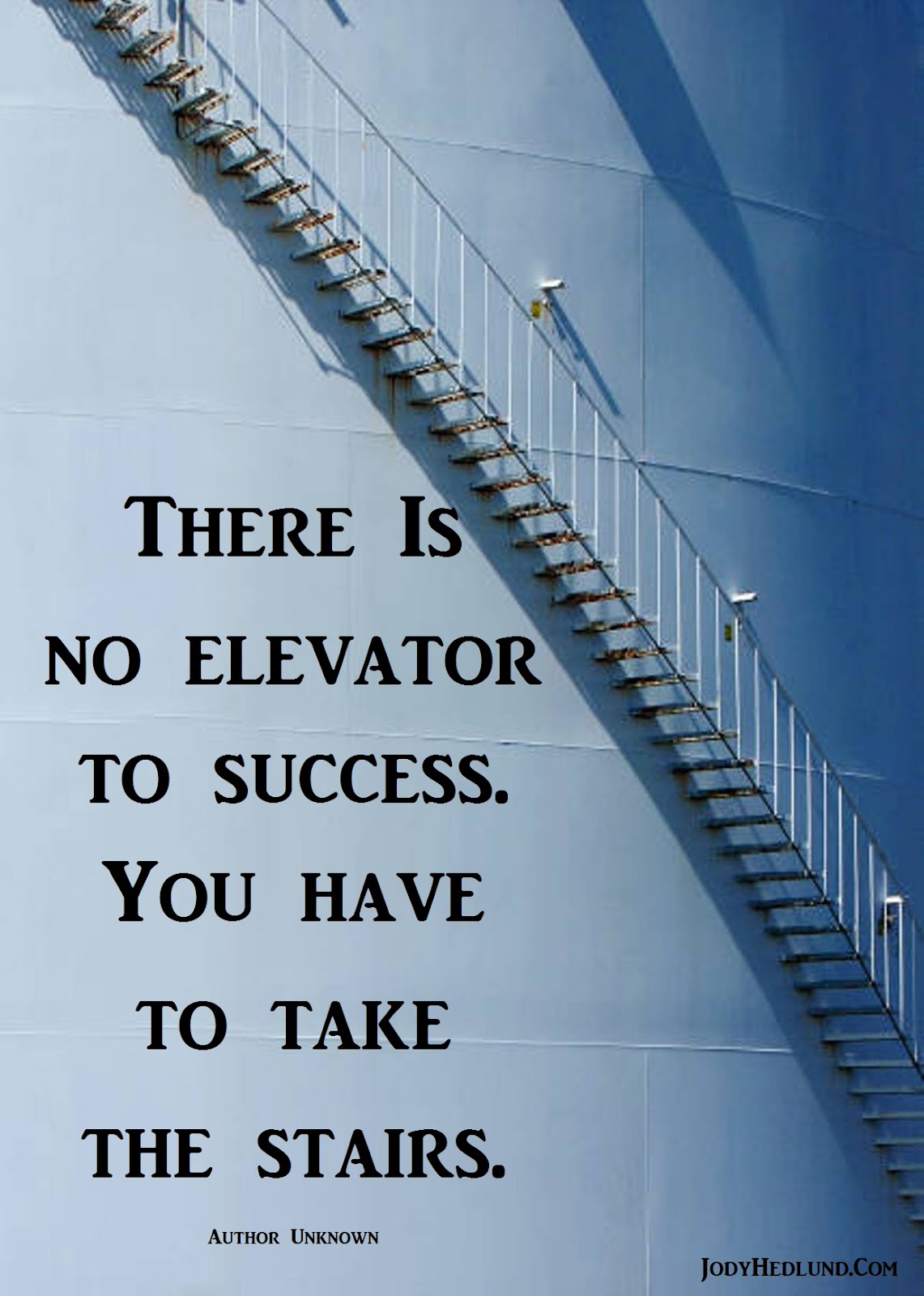 Author, Jody Hedlund There is No Elevator to Success. You Have to Take