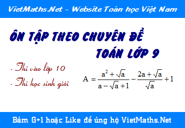 Ôn tập theo chuyên đề toán lớp 9 cả Đại số lẫn Hình học on tap theo chuyen de toan lop 9 phan hinh hoc va dai so thi vao lop 10