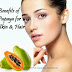 Beauty Benefits of Papaya for Skin And Hair