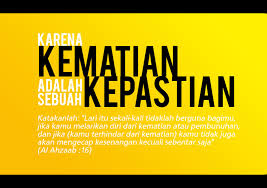 Tiap-tiap Yang Bernyawa Pasti Mengalami Kematian Tiap-tiap Yang Bernyawa Pasti Mengalami Kematian